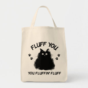 Fluff You You Fluffin Fluff Kitty Cat Tote Bag