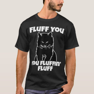 Fluff You You Fluffin Fluff Shirt Cat Christmas
