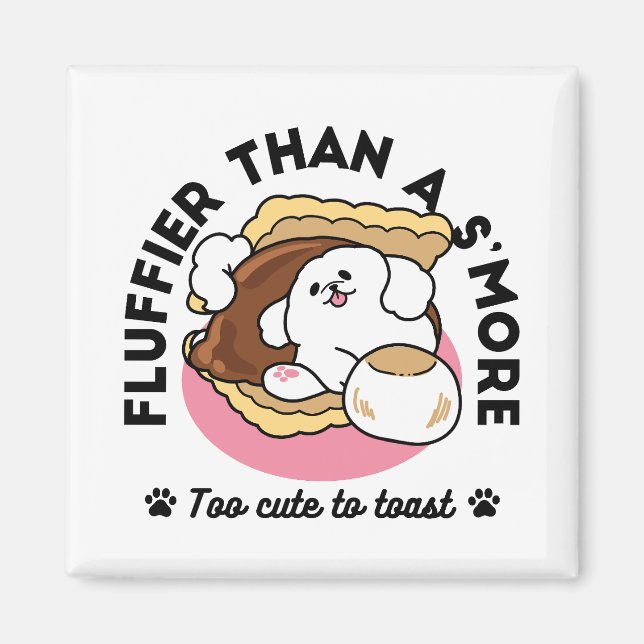 Fluffier Than a S’more – Cute Dog and Dessert Pun  Magnet (Front)