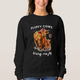 Fluffy Cows Bring Me Joy Scottish Highland Cattle  Sweatshirt