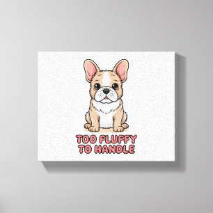 Fluffy French Bulldog Too Fluffy to Handle Canvas Print