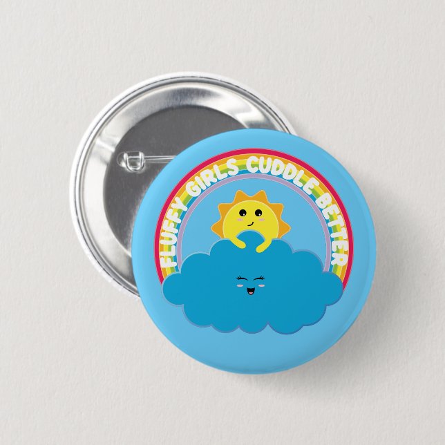 Fluffy Girls Cuddle Better - Happy Cloud - Kawaii 6 Cm Round Badge (Front & Back)