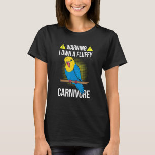 Fluffy Parrot Colorful Bird Owner Carnivore Meat E T-Shirt