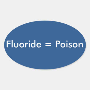 Fluoride=Poison Oval Sticker