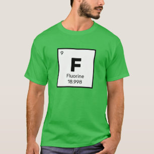 Fluorine / Periodic Table - F Element T-Shirt