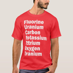 fluorine uranium carbon potassium yttrium oxygen u T-Shirt
