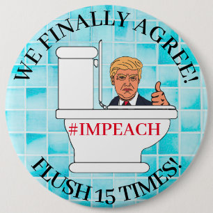 Flush 15 Times, Funny Toilet and Anti Trump Humor 6 Cm Round Badge