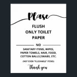 Flush Only toilet paper Poster<br><div class="desc">Cute Flush Only toilet paper Bathroom Sign</div>