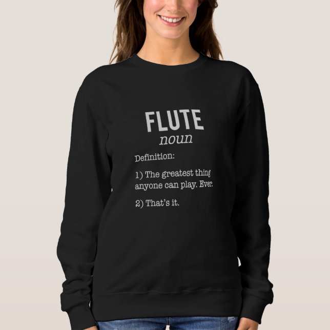 Flute Definition Humour Flute Sweatshirt (Front)
