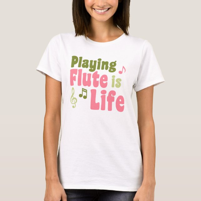 Flute is Life T-Shirt (Front)