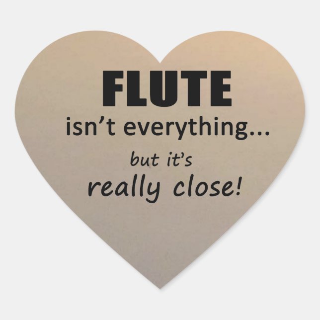 Flute Isn't Everything Heart Sticker (Front)