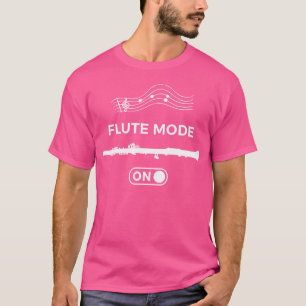 Flute Mode On Flautist Gift Flute Quote Brass Band T-Shirt