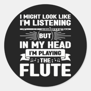 Flute Player Flutist Music I Might Look Like I'm Classic Round Sticker