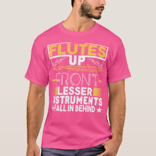 Flute Player Shirt Flutes Up Front Saying Funny Ba