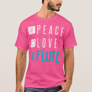 Flute Shirt Peace Love Flute Instrument Flautist F