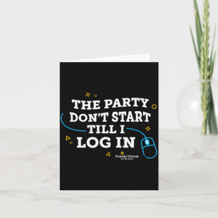 Flvs The Party Dont Start Till I Log In Gray  Card