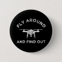 Fly Around And Find Out Funny Drone Pilot