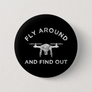 Fly Around And Find Out Funny Drone Pilot 6 Cm Round Badge