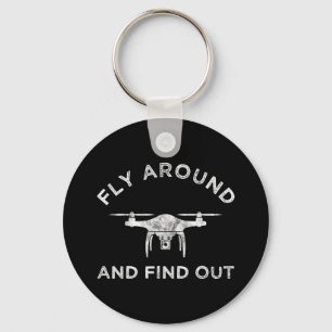 Fly Around And Find Out Funny Drone Pilot Key Ring