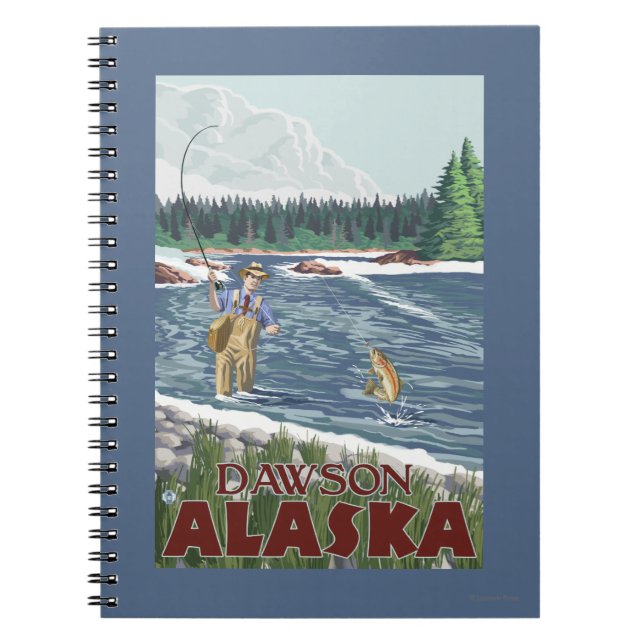 Fly Fisherman - Dawson, Alaska Spiral Notebook (Front)