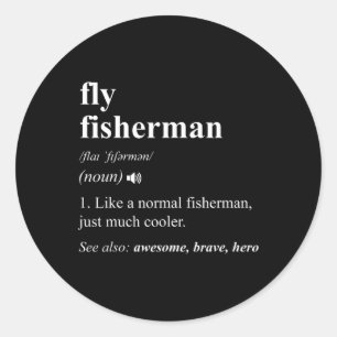 Fly Fisherman Definition Funny Fly Fishing Classic Round Sticker