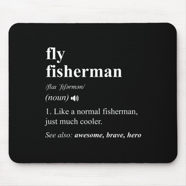 Fly Fisherman Definition Funny Fly Fishing  Mouse Pad (Front)