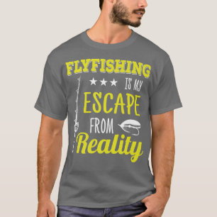Fly Fishing escape From Reality Trout Fish Nature T-Shirt