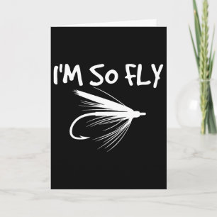 Fly Fishing Funny Fisherman Gift - I'm So Fly! Card