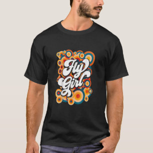 Fly Girl 60s 70s  Old School Retro Disco Soul Hip  T-Shirt