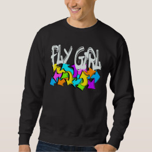 Fly Girl 80s 90s B Girl Old School Hip Hop 1 Sweatshirt