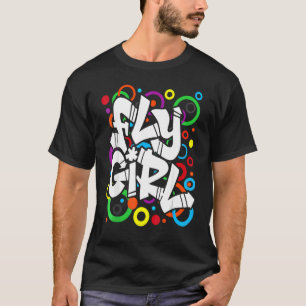 Fly Girl 80s 90s Old School B Girl Hip Hop T-Shirt