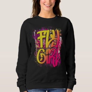 Fly Girl 80s 90s Old School Hip Hop Girls Sweatshirt
