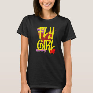 Fly Girl 80s 90s Rap B Girl Old School Hip Hop Gra T-Shirt