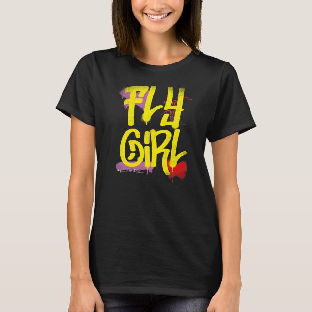 Fly Girl 80s 90s Rap B Girl Old School Hip Hop T-Shirt (Front)
