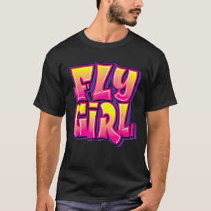 Fly Girl Hip Hop 80s 90s Dance B-Girl Urban Graffi T-Shirt