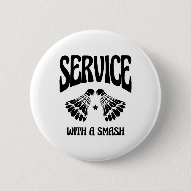 Fly High With Every Shuttle Badminton Player Shutt 6 Cm Round Badge (Front)