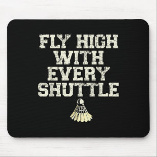 Fly High With Every Shuttle Badminton Player Shutt Mouse Pad