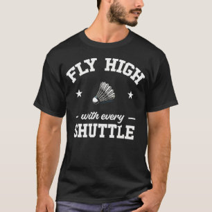 Fly High With Every Shuttle Badminton T-Shirt