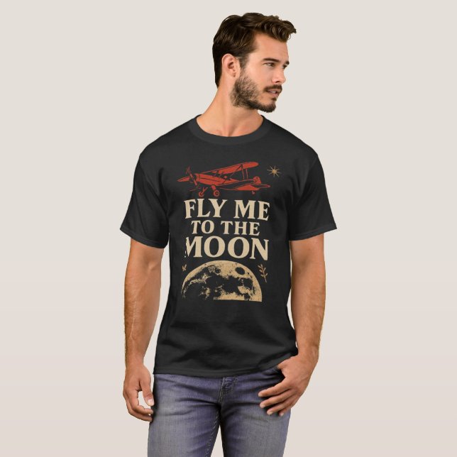 FLY_ME_TO_THE_MOON2 T-Shirt (Front Full)