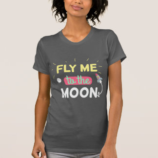 Fly me to the moon T-Shirt