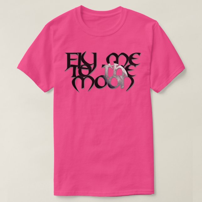 Fly Me to the Moon T-Shirt (Design Front)