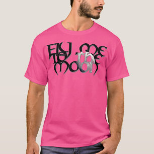 Fly Me to the Moon T-Shirt