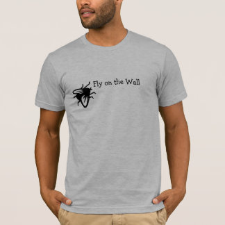 Fly on the wall T Shirt