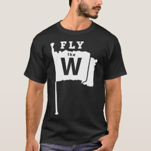 Fly The W Chicago Baseball Winning Flag T-Shirt