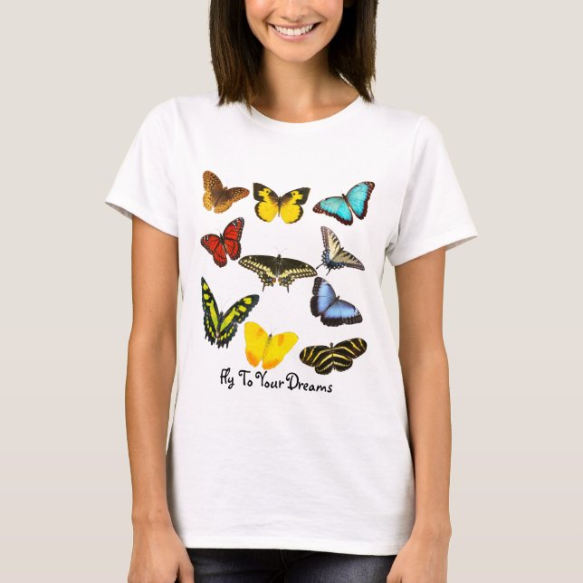 Fly To Your Dreams - Butterfly T-Shirt (Front)