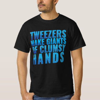 Fly tyer "Tweezers make giants of clumsy hands" T-Shirt