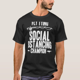 Fly Tying Social Distancing Champion Fisher Rod La T-Shirt