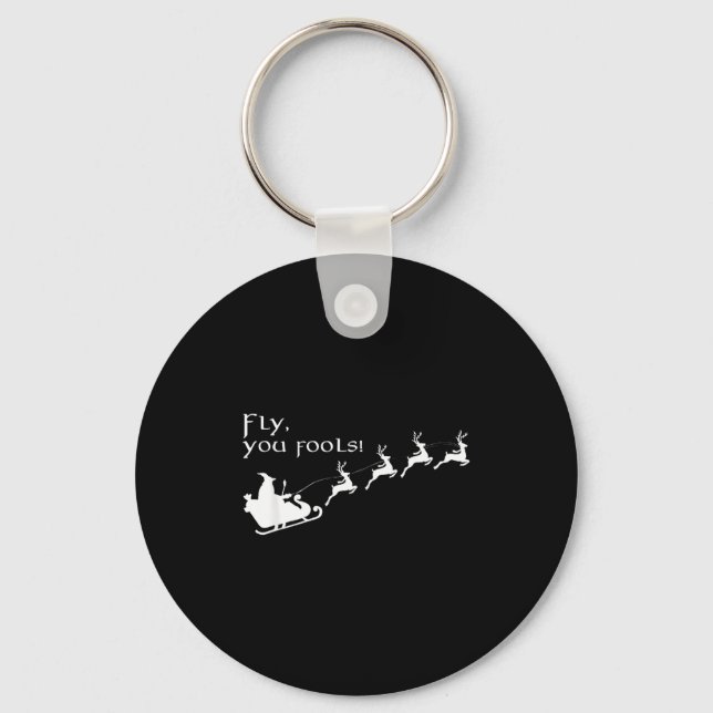 Fly You Fools Santa Sleigh Reindeer Christmas  Key Ring (Front)