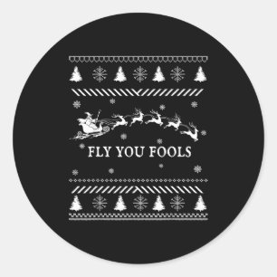 Fly You Fools Wizard Santa Sleigh Reindeer Ugly Ch Classic Round Sticker