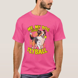 Flyball Border Collie Dog Me, My Dog And Flyball T-Shirt